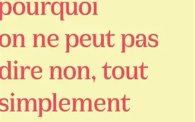 JE ME DEMANDE POURQUOI ON NE PEUT PAS DIRE NON, TOUT SIMPLEMENT